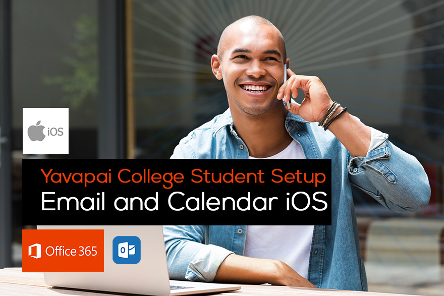 Student iOS : Setting up Email / Calendar Yavapai College